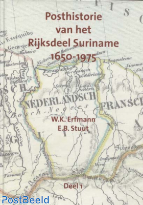 Posthistorie van het Rijksdeel Suriname 1650-1975, Deel 1, W.K. Erfmann, E.B. Stuut